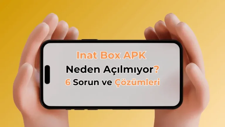 Inat Box APK Neden Açılmıyor? 6 Sorun ve Çözümleri 4 Inat Box APK Neden Açılmıyor Sorun ve Çözümleri